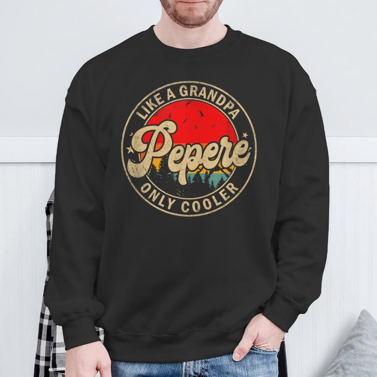 Pepere Like A Grandpa Only Cooler Papa Grandpa Sweatshirt Gifts for Old Men