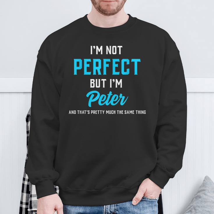 Peter Saying I'm Not Perfect But Almost The Same Sweatshirt Gifts for Old Men