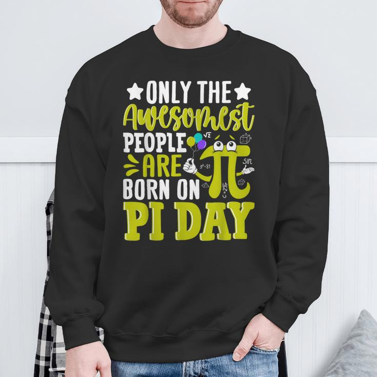 Pi Day Birthday The Awesomest People Are Born On Pi Day Sweatshirt Gifts for Old Men