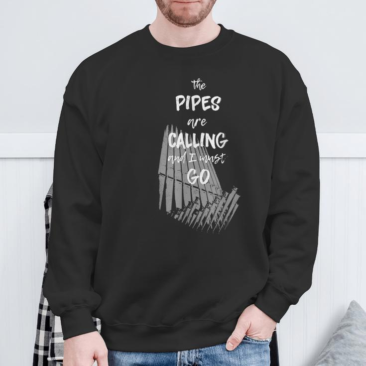 The Pipes Are Calling And I Must Go Pipe Organ Sweatshirt Gifts for Old Men