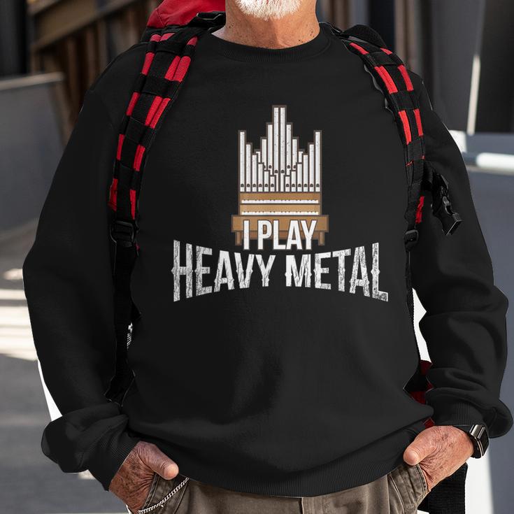 I Play Heavy Metal Church Organist Pipe Organ Player Sweatshirt Gifts for Old Men