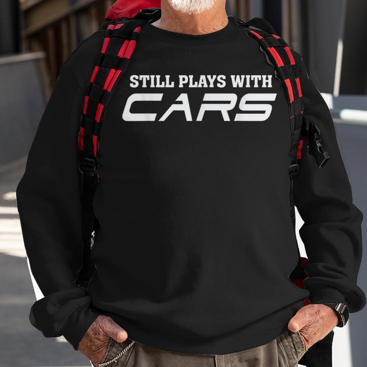 Still Plays With Cars Car Automobile Lover Mechanic Sweatshirt Gifts for Old Men