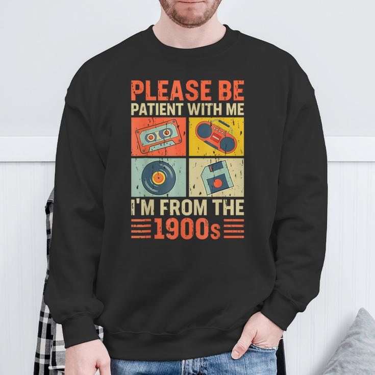 Please Be Patient With Me Im From The 1900S Sweatshirt Gifts for Old Men
