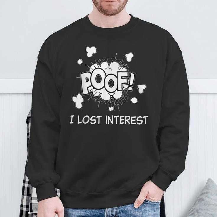 Poof I Lost Interest Adhd Sarcastic Sweatshirt Gifts for Old Men