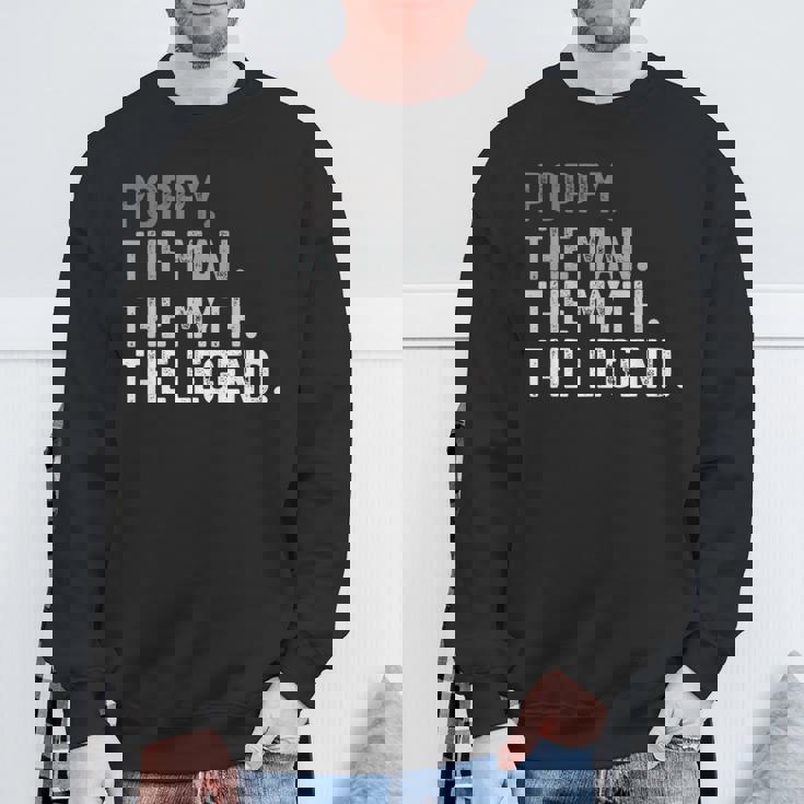 Poppy The Man The Myth The Legend Father's Day For Grandpa Sweatshirt Gifts for Old Men