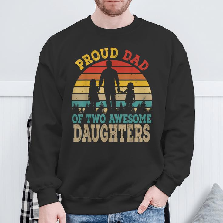 Proud Dad Of Two Awesome Daughters Happy Father's Day Sweatshirt Gifts for Old Men