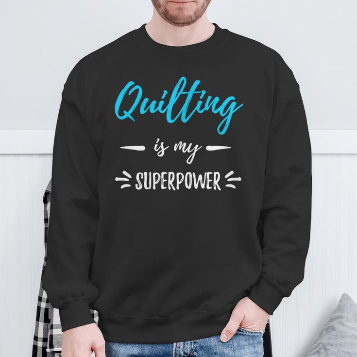 Quilting Is My Superpower Idea Sweatshirt Gifts for Old Men