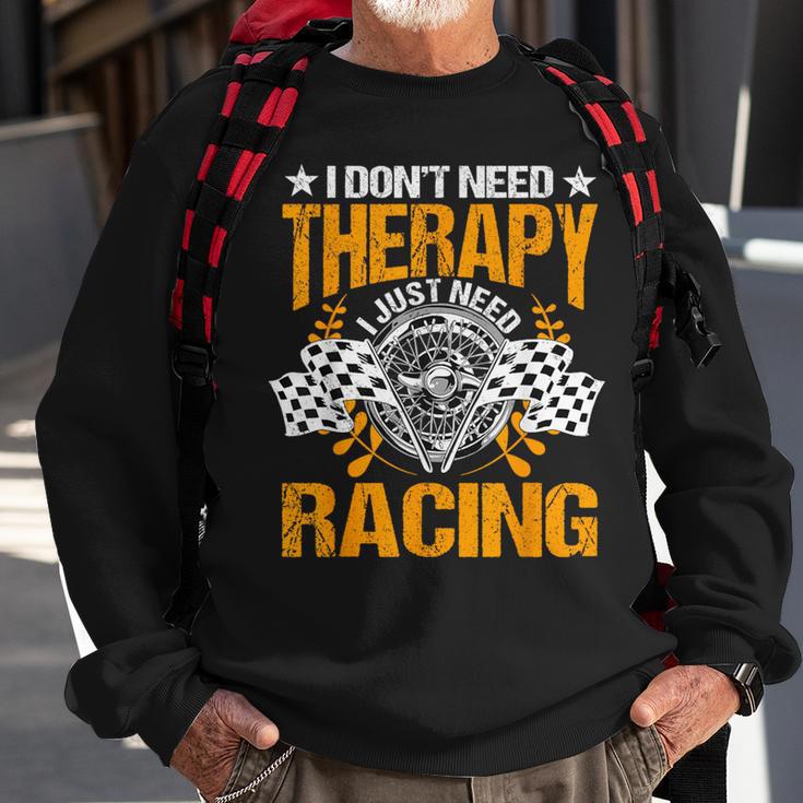 Racing Therapy Racer Race Track Racetrack Racers Raceday Sweatshirt Gifts for Old Men