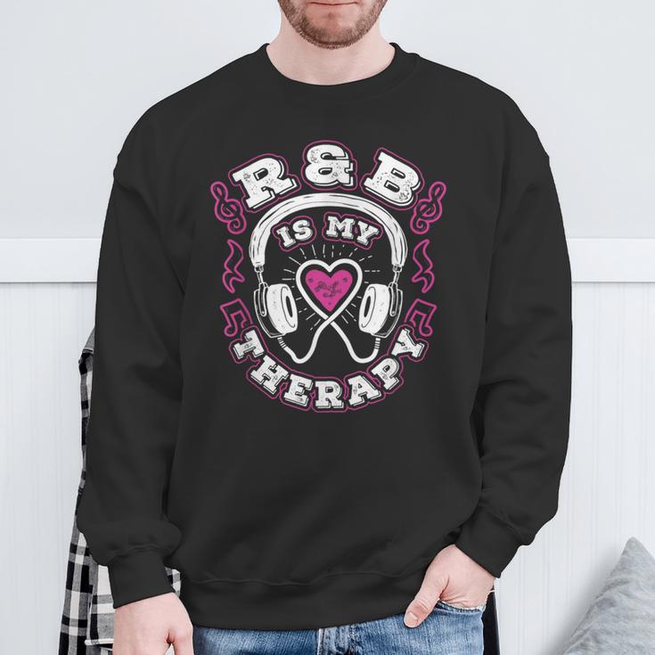 R&B Music Quote R&B Is My Therapy For Rhythm And Blue Lovers Sweatshirt Gifts for Old Men