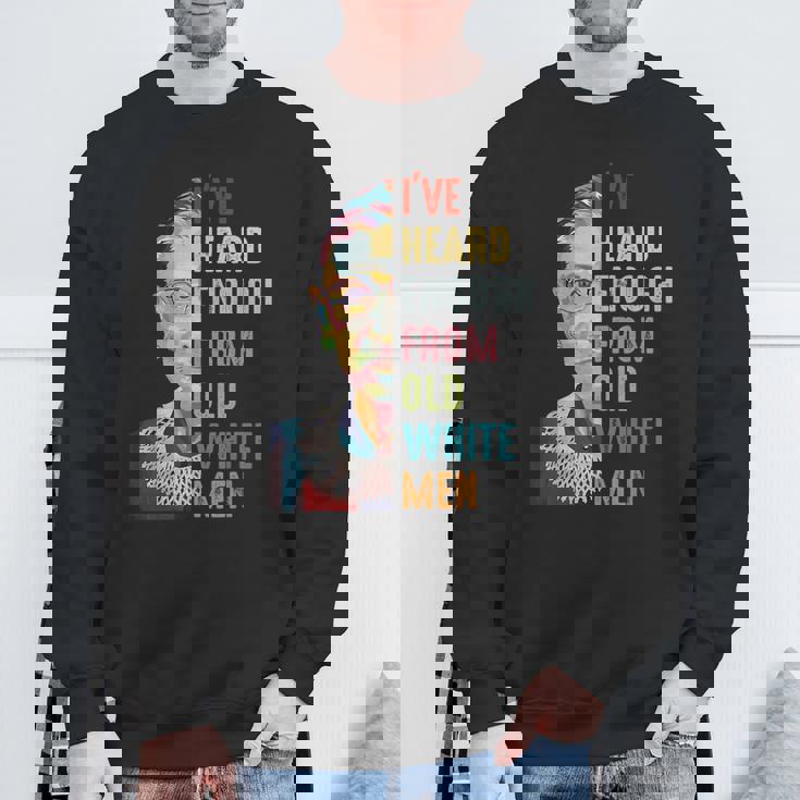 Rbg I've Heard Enough From Old White Men Sweatshirt Gifts for Old Men