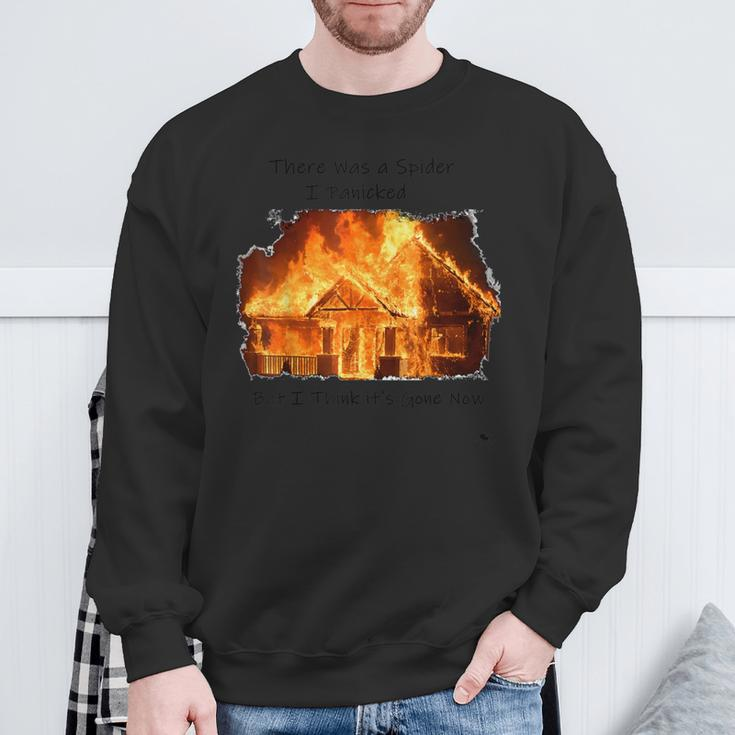 There Was A Spider But I Think It's Gone Now House On Fire Sweatshirt Gifts for Old Men