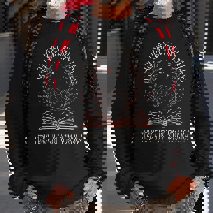 I Still Read Fairy Tales They're Just Spicy Now Book Lovers Sweatshirt Gifts for Old Men