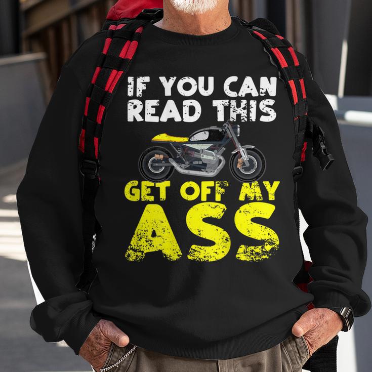 If You Can Read This Get Off My Ass Motorcycle Rider Sweatshirt Gifts for Old Men