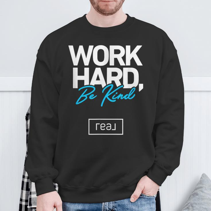 Real Broker Work Hard Be Kind Core Value White And Blue Sweatshirt Gifts for Old Men