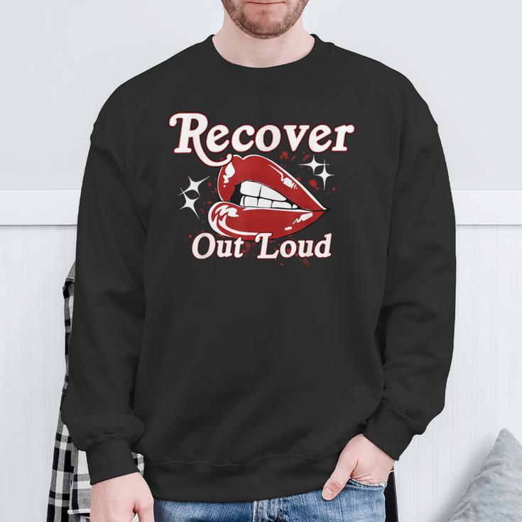 Recovery Sobriety Recover Out Loud Sweatshirt Gifts for Old Men
