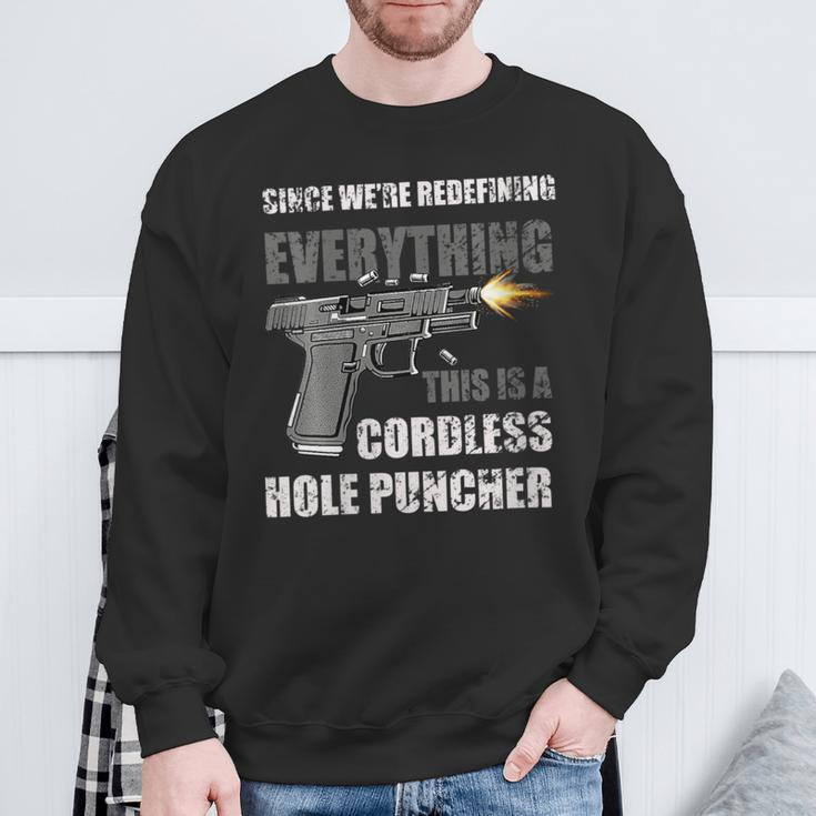 Since We Are Redefining Everything Now Gun Rights Sweatshirt Gifts for Old Men