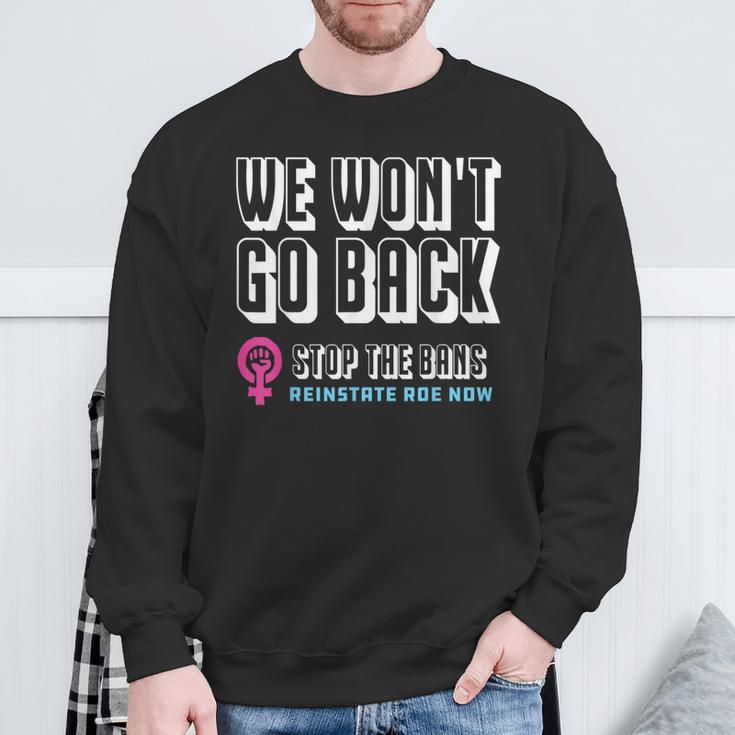 Reinstate Roe Now We Won't Go Back Pro Choice Gear Sweatshirt Gifts for Old Men