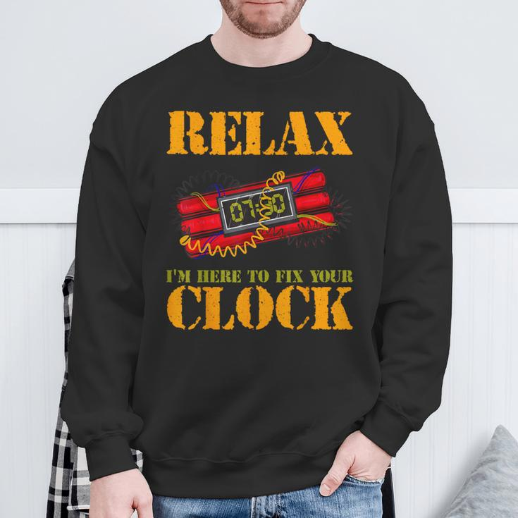 Relax I'm Here To Fix Your Clock Bomb Squad Sweatshirt Gifts for Old Men