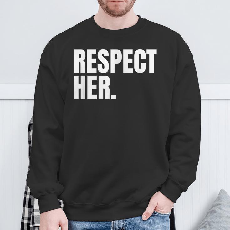 Respect Her Protect Cherish Please Love Marry Honor Sweatshirt Gifts for Old Men