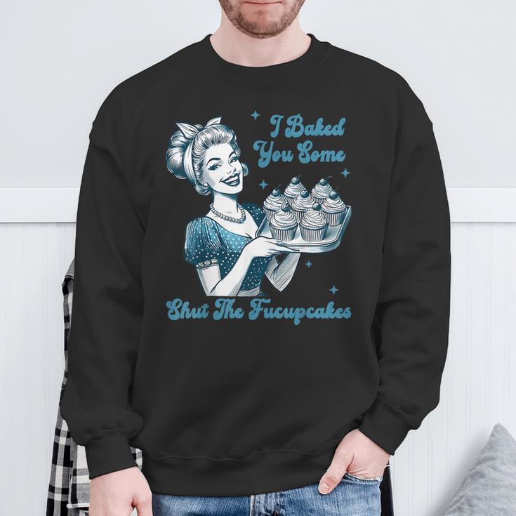 Retro Vintage Housewife I Baked You Some Shut The Fucupcakes Sweatshirt Gifts for Old Men