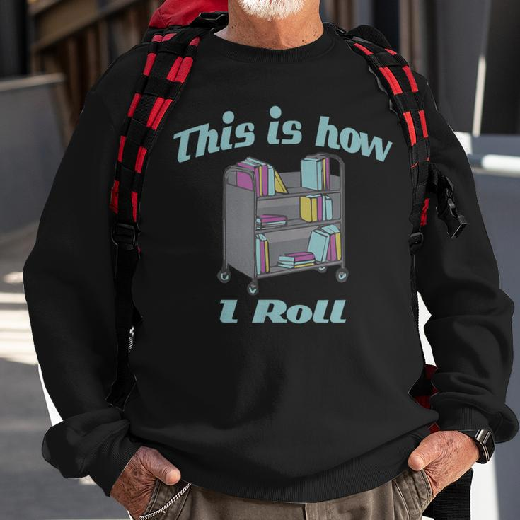 This Is How I Roll Library Book Cart Sweatshirt Gifts for Old Men