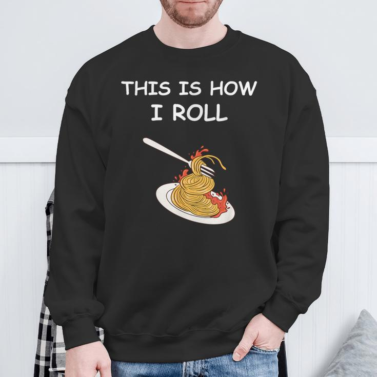 This Is How I Roll Spaghetti Spaghetti Sweatshirt Gifts for Old Men