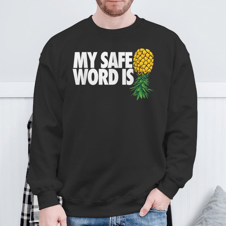 My Safe Word Is Pineapple Upside Down Pineapple Swinger Sweatshirt Gifts for Old Men
