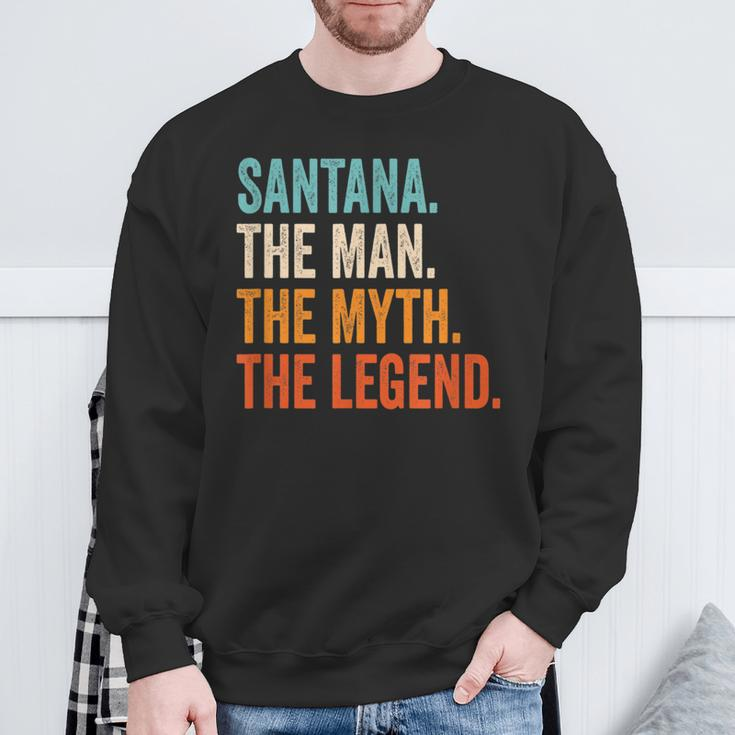 Santana The Man The Myth The Legend First Name Santana Sweatshirt Gifts for Old Men