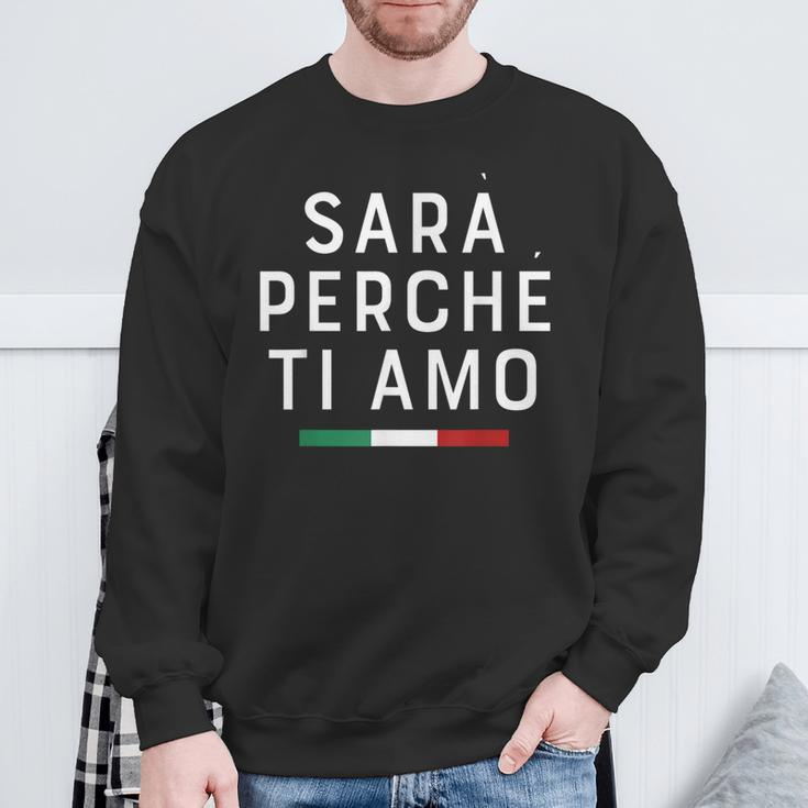 Sarà Perchè Ti Amo X Der Grund Weil Ich Dich Liebe Statement Sweatshirt Geschenke für alte Männer