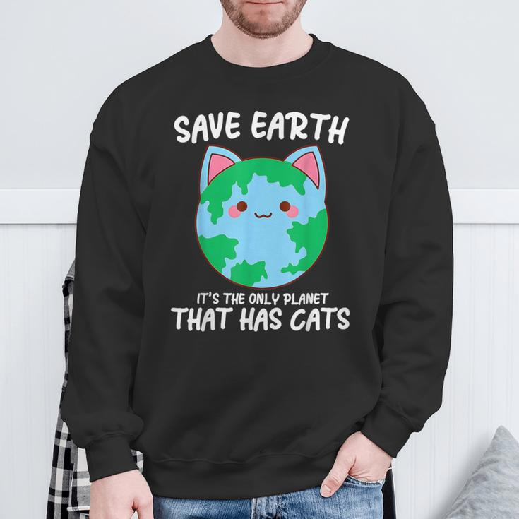 Save Earth It's The Only Planet That Has Cats Earth Day Sweatshirt Gifts for Old Men
