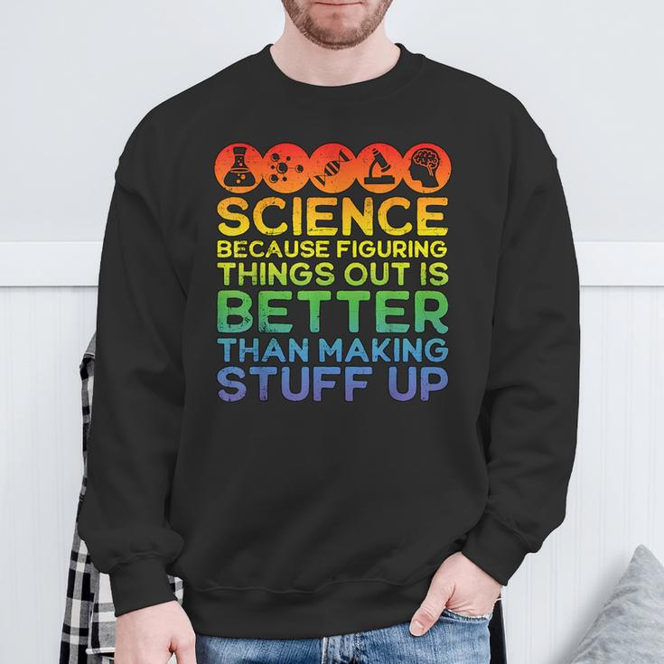 Science Lover Science Teacher Science Is Real Science Sweatshirt Gifts for Old Men