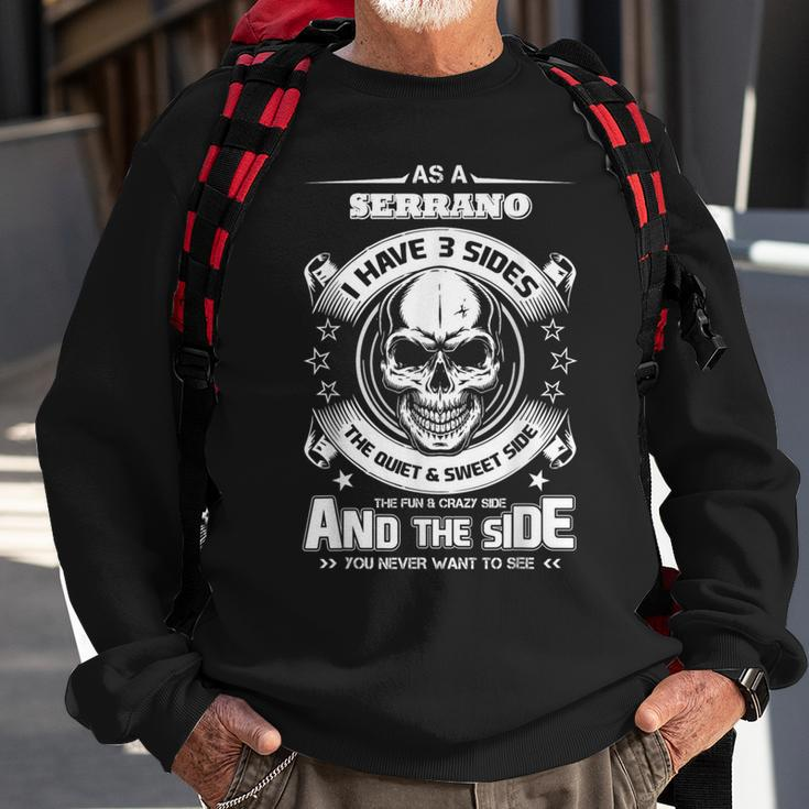 As A Serrano I've 3 Sides Only Met About 4 People Sweatshirt Gifts for Old Men