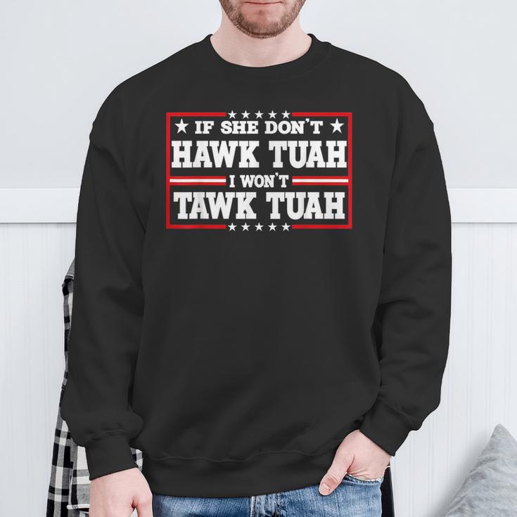 If She Don't Hawk Tush I Won't Tawk Tuah Retro Hawk Tush 24 Sweatshirt Gifts for Old Men