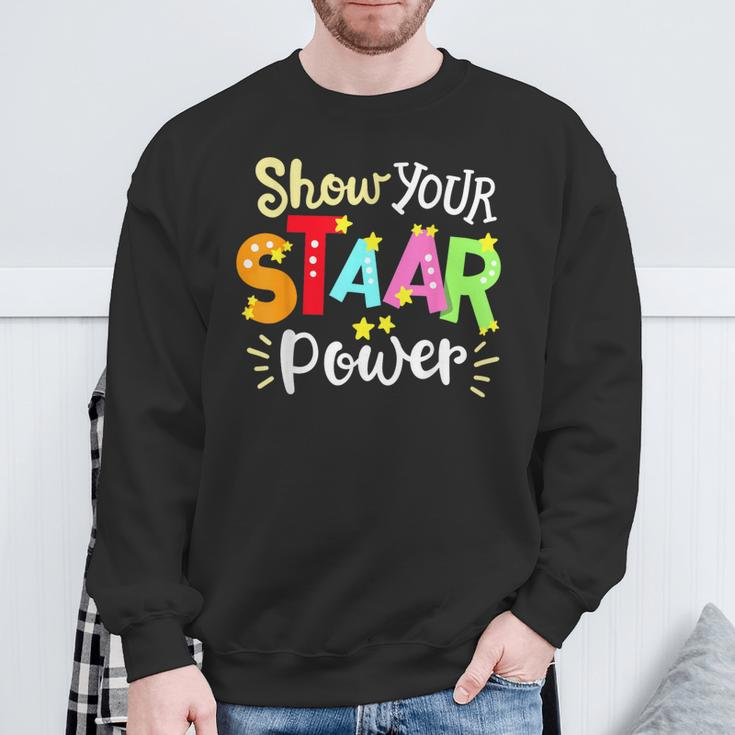 Show Your Staar Power State Testing Day Exam Student Teacher Sweatshirt Gifts for Old Men