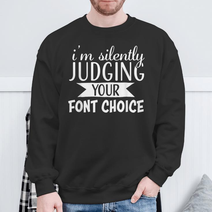 I Am Silently Judging Your Font Choice Sweatshirt Gifts for Old Men