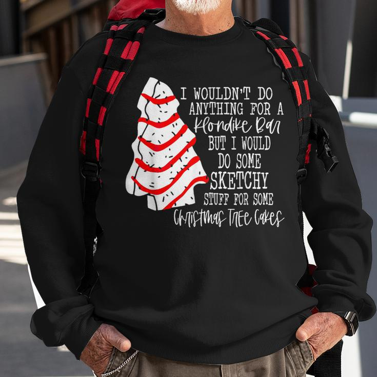 I Would Do Some Sketchy Stuff For A Christmas Tree Cake Sweatshirt Gifts for Old Men