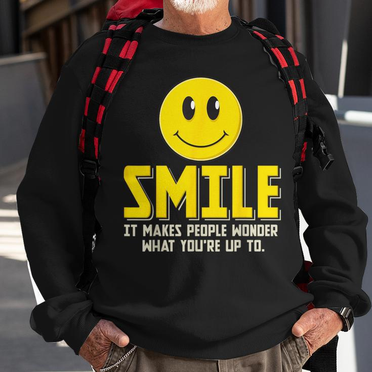 Smile It Makes People Wonder What You're Up To Happy Fun Sweatshirt Gifts for Old Men