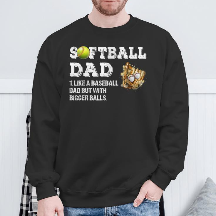 Softball Dad Like A Baseball Dad But With Bigger Balls Sweatshirt Gifts for Old Men