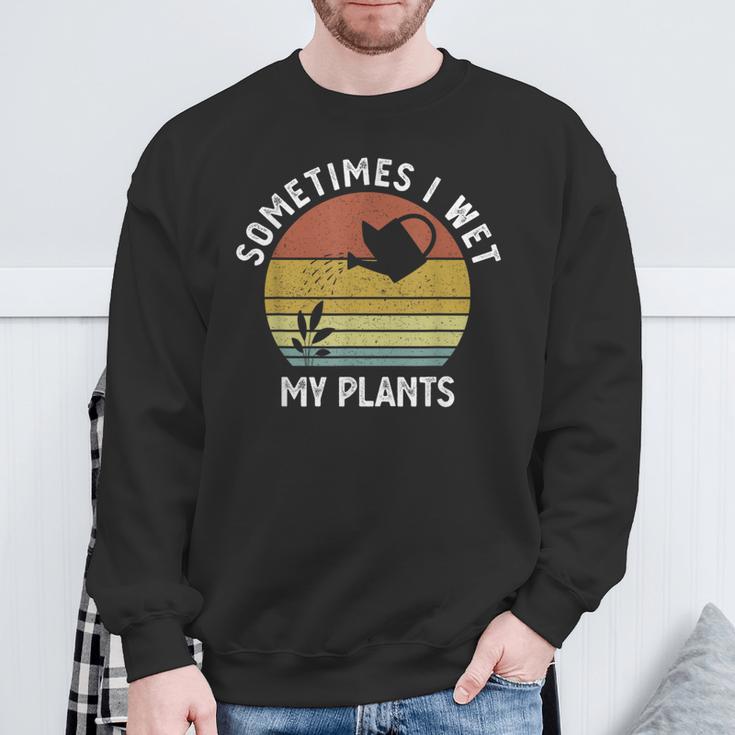 Sometimes I Wet My Plants Retro Vintage Garden Sweatshirt Gifts for Old Men