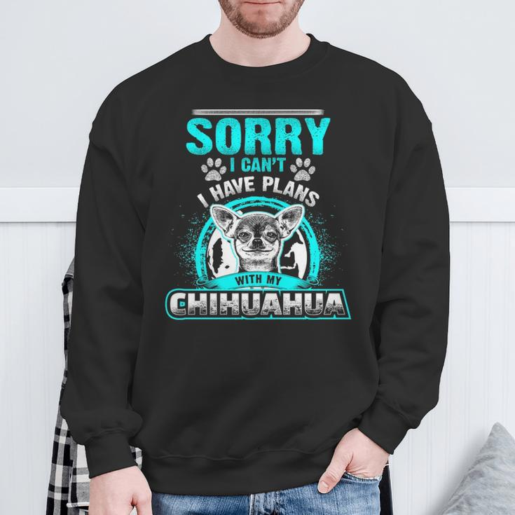 Sorry I Cant I Have Plans With My Chihuahua Sweatshirt Gifts for Old Men