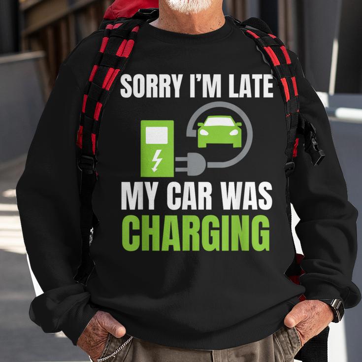 Sorry I'm Late My Car Was Charging A Ev Electric Car Sweatshirt Gifts for Old Men