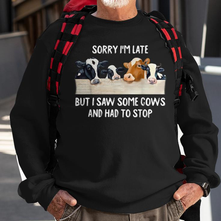 Sorry I'm Late But I Saw Some Cows And Had To Stop Lover Sweatshirt Gifts for Old Men
