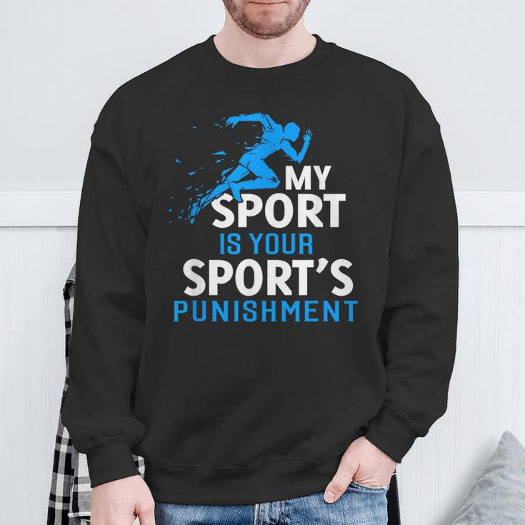 My Sport Is Your Sports Punishment Running Jogging Sweatshirt Gifts for Old Men