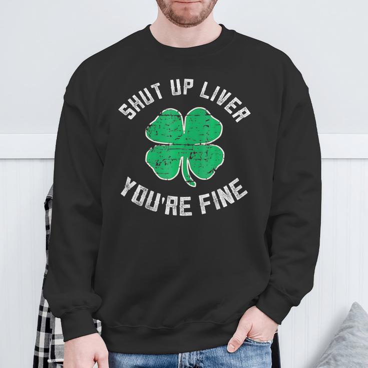 St Patrick's Day Beer Drinking Shut Up Liver You're Fine Sweatshirt Gifts for Old Men