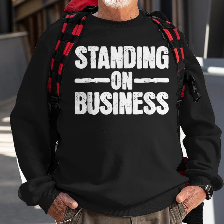 Standing On Business Sweatshirt Gifts for Old Men