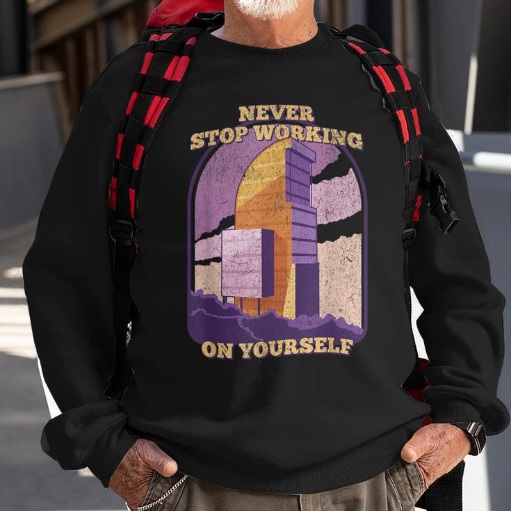 Never Stop Working On Yourself Motivation Positive Cute Sweatshirt Gifts for Old Men