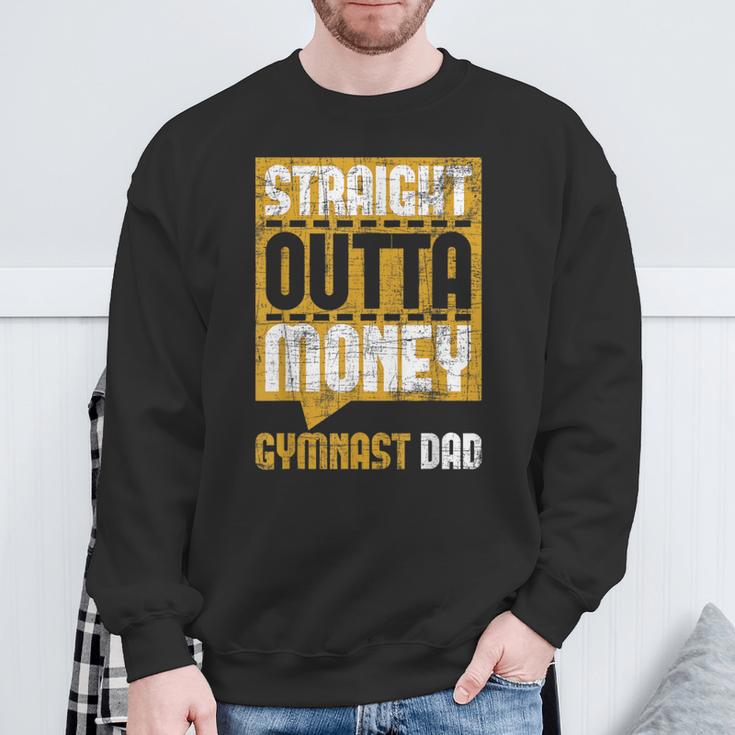 Straight Outta Money Gymnast Dad Gymnastics Lover Sweatshirt Gifts for Old Men