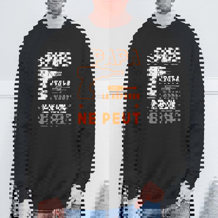 Sweater Unisexe Si Papa Ne Peut Pas Le Réparer - Idée Cadeau Parfaite Cadeaux pour les vieillards