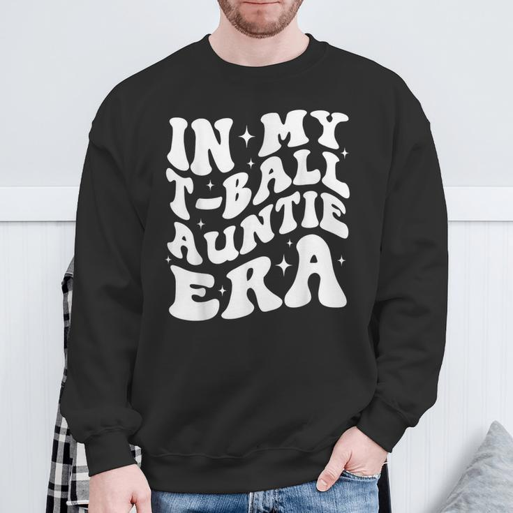 In My T-Ball Auntie Era Sweatshirt Gifts for Old Men