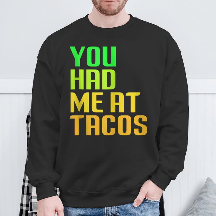 You Had Me At Tacos Taco Meme Mexican Food Lover Humor Sweatshirt Gifts for Old Men